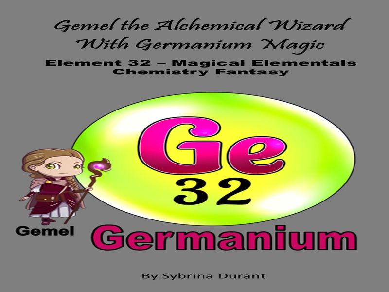 Gemel The Alchemical Wizard With Germanium Magic : Element 32 Ebook+Lesson Plan