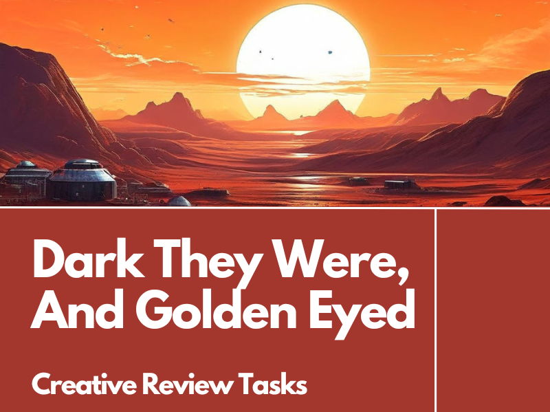 Dark They Were, And Golden Eyed Creative Review Tasks