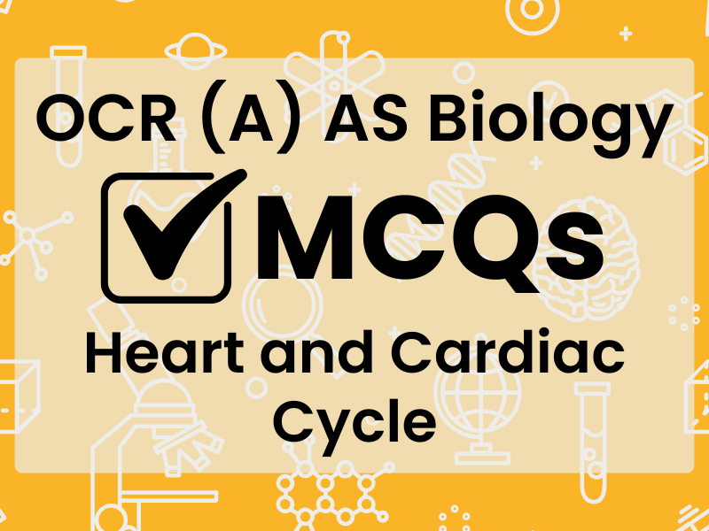 OCR (A) AS Bio MCQs - Heart and Cardiac Cycle