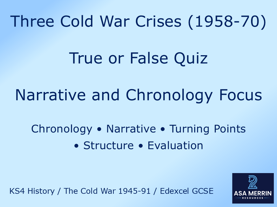 Cold War Crises (1958–70): Narrative True/False Quiz – Exam Skills Focus