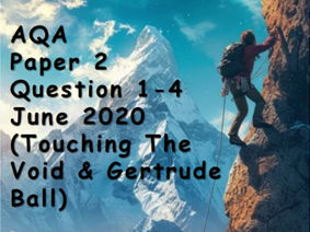 AQA English Language Paper 2 Question 1-4 June 2020 (Touching The Void & Gertrude Ball)