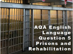 AQA English Language Paper 2 Question 5 - Prisons and Rehabilitation
