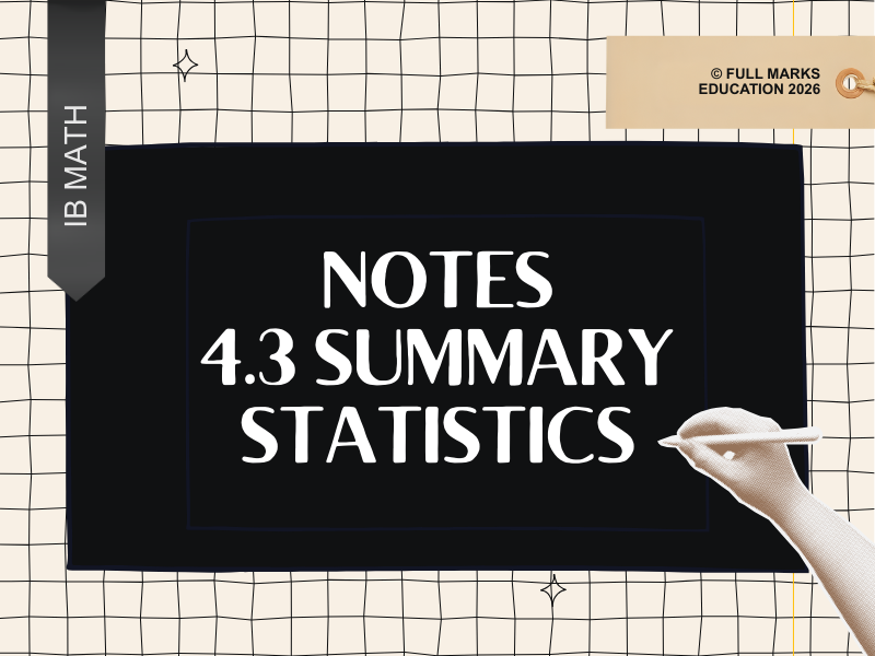 IB Math AI 4.3 - Summary Statistics Notes