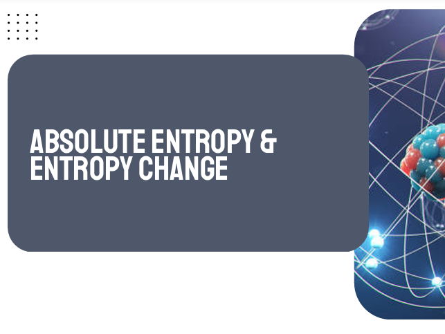 AP Chemistry Unit 9: Absolute Entropy & Entropy Change