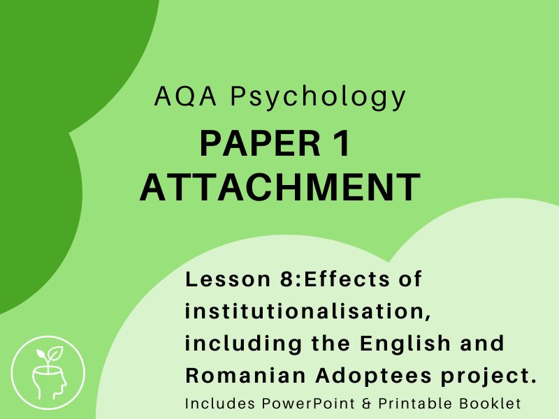 AQA Psychology -Attachment - English and Romanian Adoptees project  [updated 2025 specification]