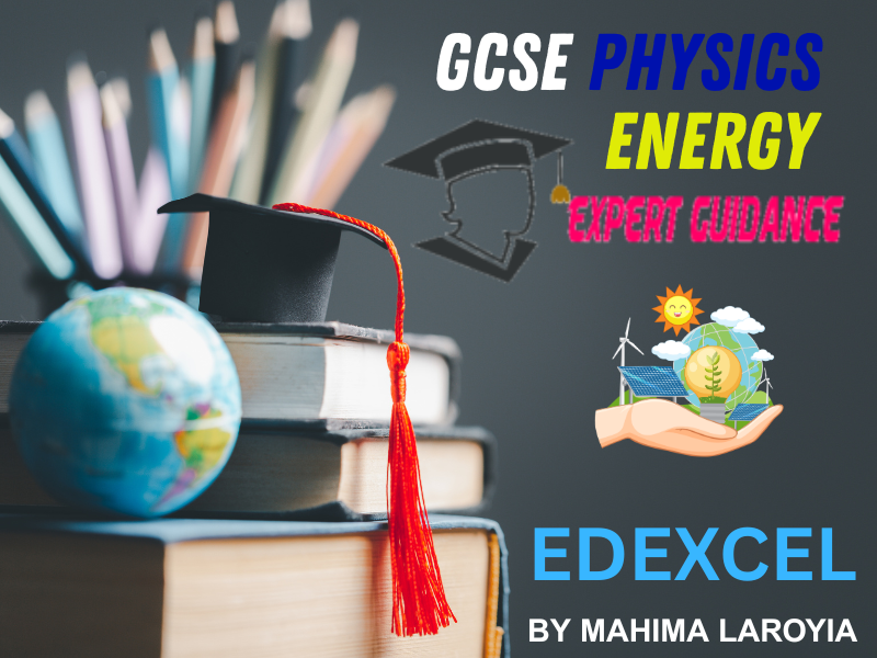 EDEXCEL - GCSE PHYSICS ENERGY