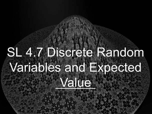 IB Math AI SL 4.7 - Discrete Random Variables and Expected Value