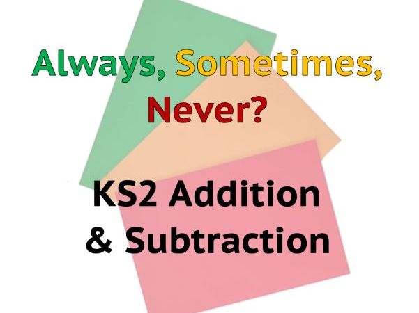 Always Sometimes Never - Addition & Subtraction KS2