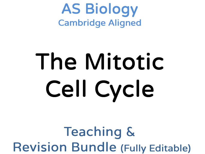 AS Biology The Mitotic Cell Cycle – Teaching & Revision Bundle: Cambridge 9700, Fully Editable PPT