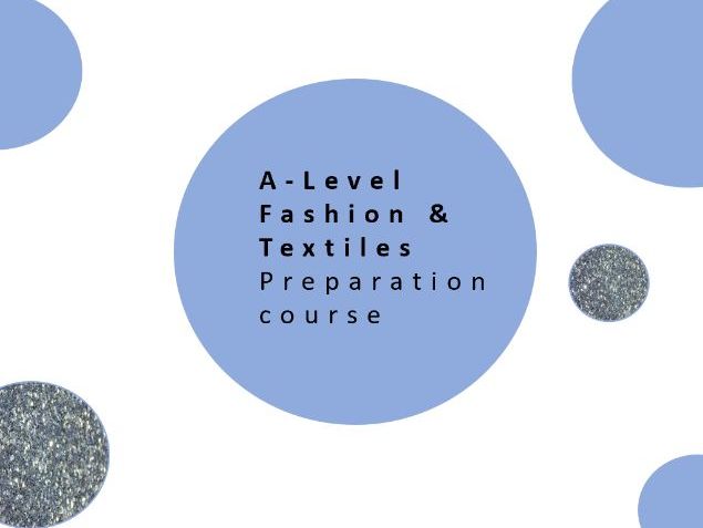 A Level Fashion & Textiles Pre Course preparation - Power Point