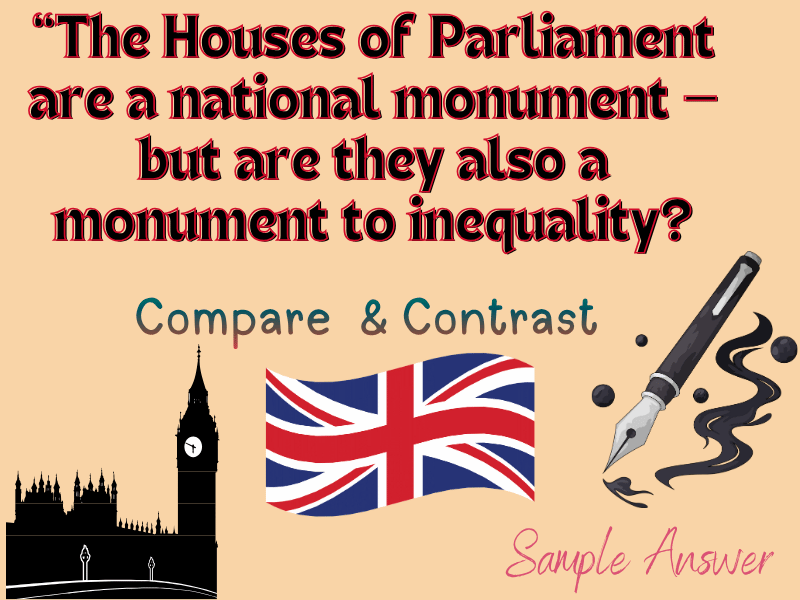 Compare & Contrast: Grand Walls, Real Struggles: What Parliament Really Represents, Sample Answer!