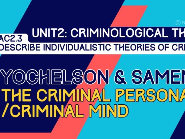 Lesson Resource_Criminal Mind/Personality_Yoshcelson & Samenow_WJEC Level 3 Criminology_Unit 2