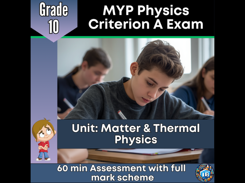 MYP Grade 10 Physics: Criterion A Exam - Matter & Thermal Physics - 2026