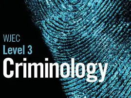 WJEC Level 3 Applied Criminology — Unit 3 Controlled Assessment Note-Taking Booklet