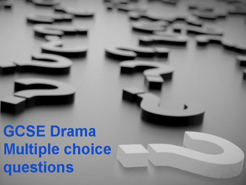 GCSE Drama Multiple choice questions