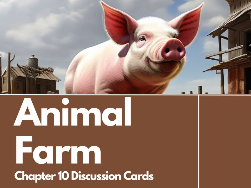 Animal Farm by George Orwell Chapter 10 Discussion or Quick Write Task Cards