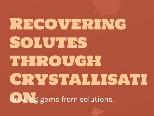 Recovering Solutes through Crystallisation