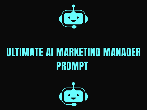 Ultimate AI Marketing Manager Prompt