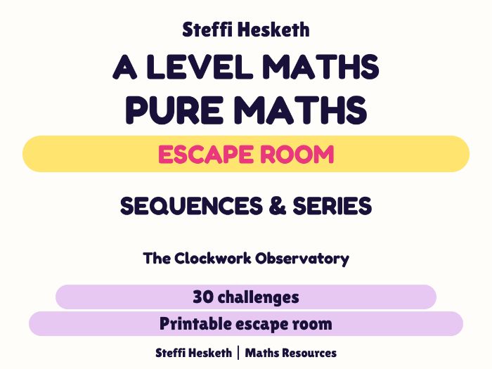 A Level Maths Sequences & Series Escape Room | The Clockwork Observatory | 30 Challenges