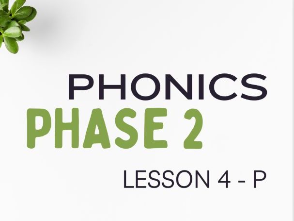 Phase 2 - Phonics Powerpoint - Lesson 4 - 'P' sound