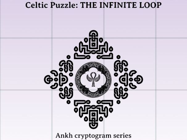 Celtic Puzzle: - THE INFINITE LOOP  - An Ankh cryptogram