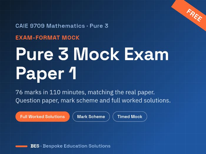 CAIE 9709 Pure 3 Mock Exam Paper 1 (76 marks, 110 min) with Mark Scheme + Full Worked Solutions