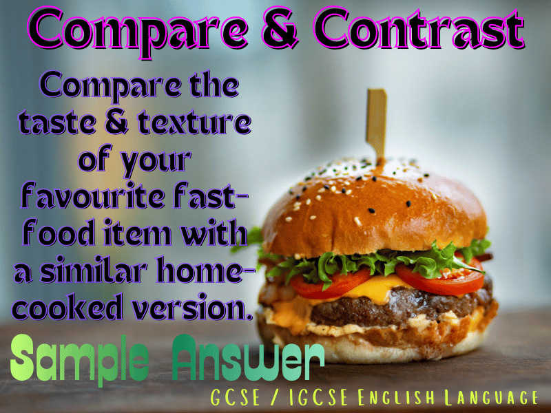 GCSE/IGCSE English Language Compare & Contrast Sample: The Burger Showdown Fast Food VS Home-Cooked