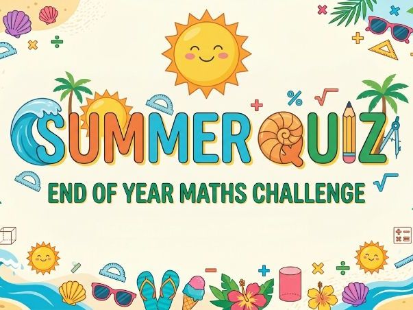 Fractions: Y10 End of Year Summer Maths Quiz