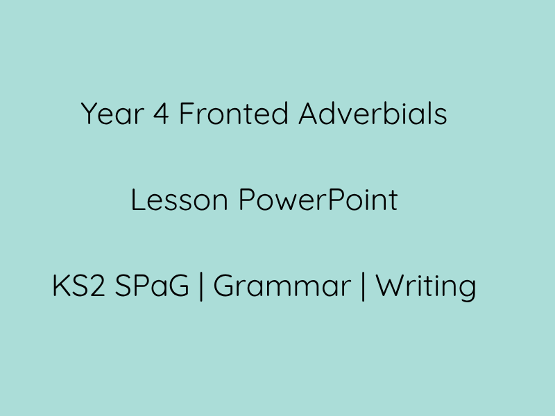 Year 4 Fronted Adverbials Lesson PowerPoint | KS2 SPaG Grammar Teaching Resource