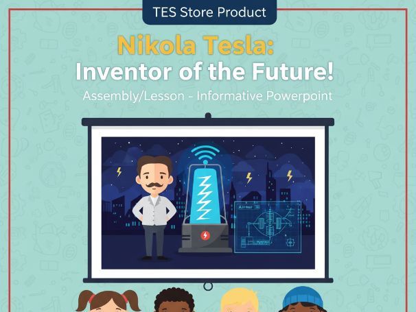 Nikola Tesla: Inventor of the Future! - Assembly/Lesson - Informative Powerpoint
