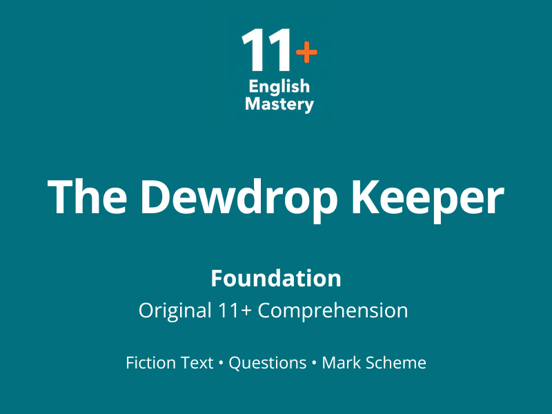 11+ Comprehension Paper – The Dewdrop Keeper (Fiction, Foundation/Teal)
