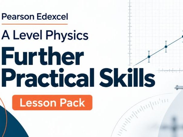 34 - Further Practical Skills Teacher Pack - Physics (Year 1 & Year 2) A Level Pearson Edexcel