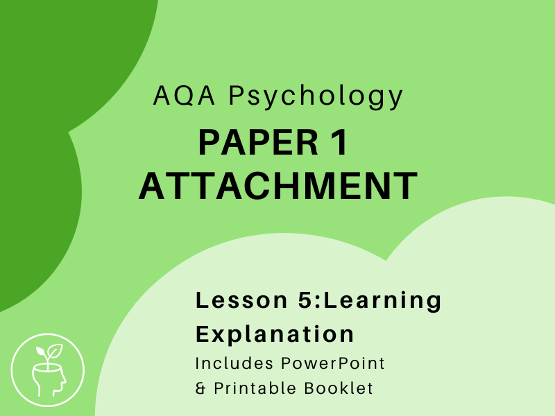 AQA Psychology -Attachment - Learning Explanation  [updated 2025 specification]