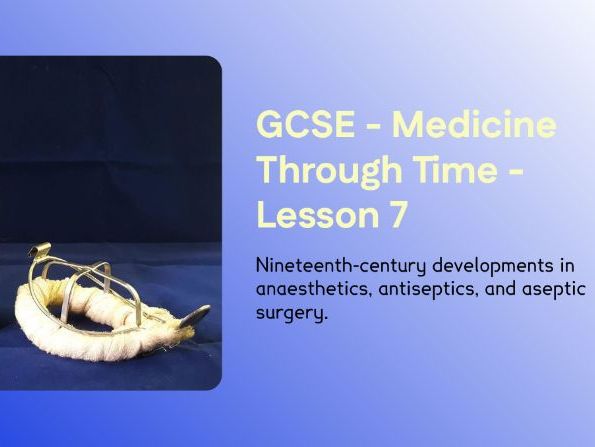 GCSE Medicine Through Time – Lesson 7: Surgical Change – Anaesthetics, Antiseptics and the Black Per
