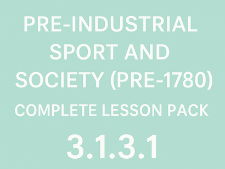 AQA A-Level PE | Pre-Industrial Sport and Society (Pre-1780) | Complete Lesson Pack | 3.1.3.1
