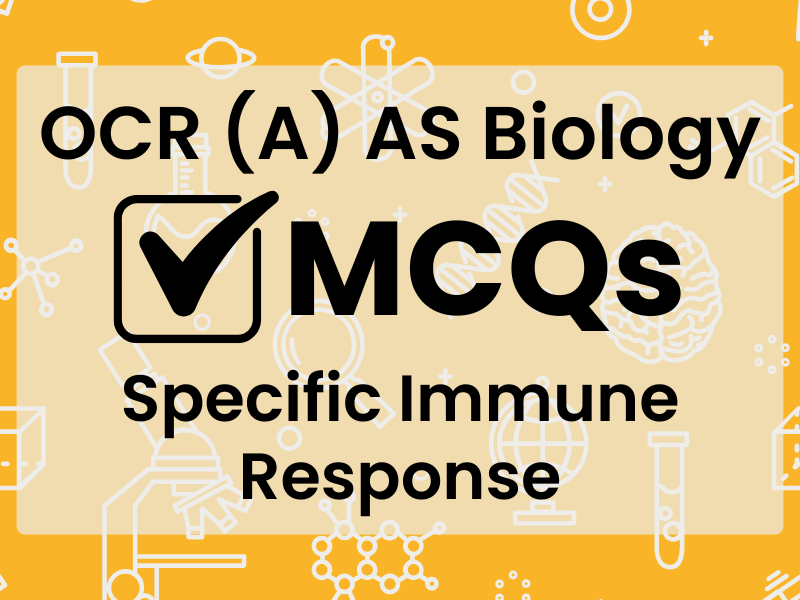 OCR (A) AS Bio MCQs - Specific Immune Response
