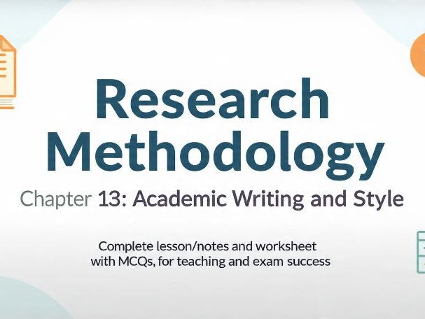 Research Methodology: Chapter 13 – Academic Writing and Style | Full Lesson, Notes, Worksheet & MCQs