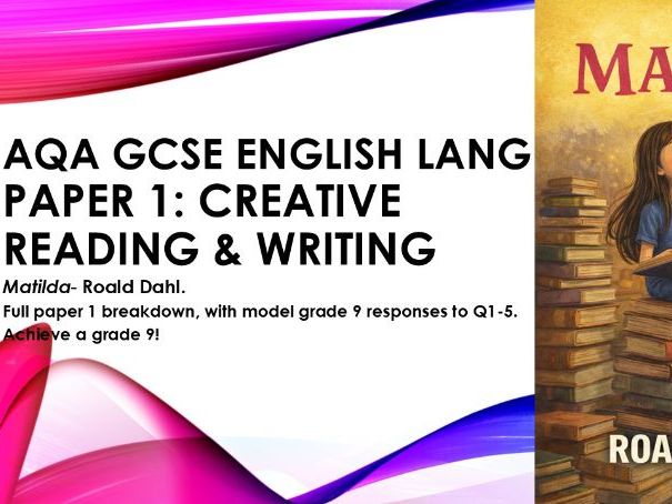 AQA Paper 1 Matilda Roald Dahl Creative reading & writing Q1-5 grade 9 model answers Q1-5