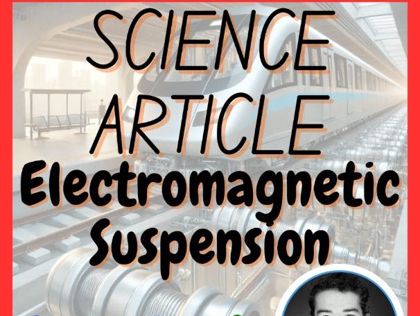 Electromagnetic Suspension | Physics Science Article | Reading | Digital + Print