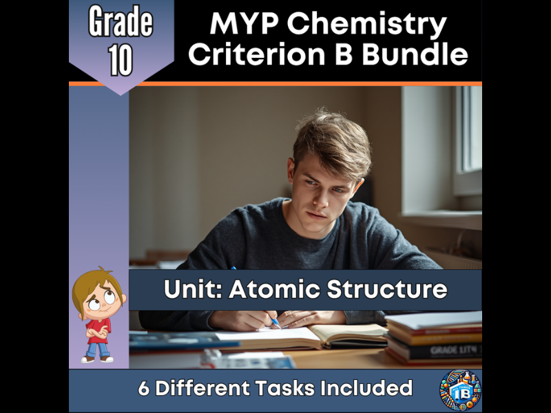 MYP Grade 10 Chemistry: 6 Criterion B Tasks - Atomic Structure & Periodic Table - 2026