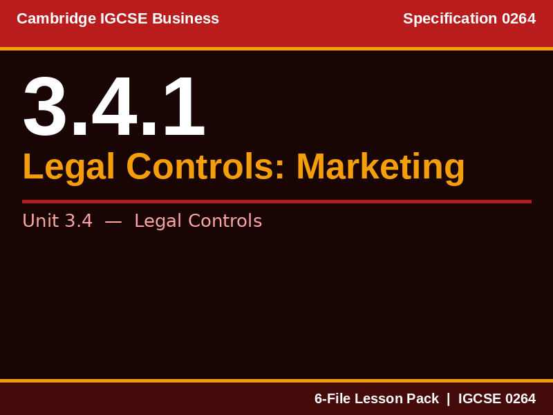 Cambridge IGCSE Business 0264 | 3.4.1 Legal Controls and Marketing | Lesson Pack