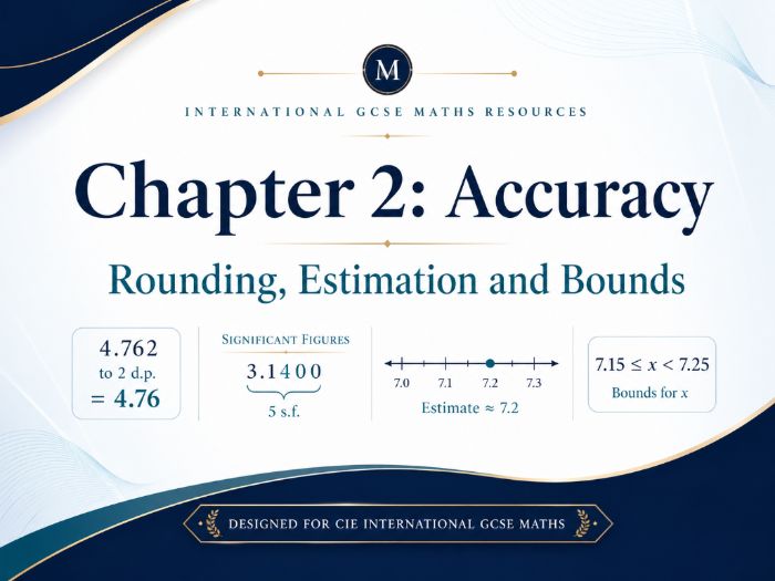 02 - Accuracy: Rounding, Estimation and Bounds - CIE iGCSE Maths Resource Bundle