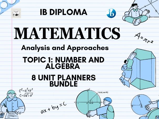 Complete IBDP Mathematics AA Topic 1: Number and Algebra - 8 Unit Planners Bundle I 56 Lesson Plans
