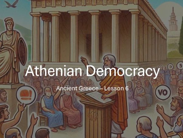 Athenian Democracy - Ancient Greeks - Lesson 6