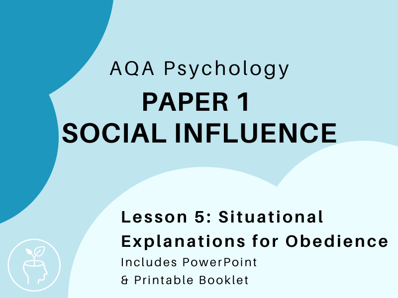 AQA Psychology - Social Influence - Obedience: Situational Explanations [updated 2025 specification]