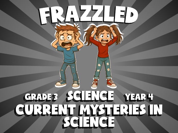 Current Mysteries in Science FRAZZLED Science Game | No-Prep Year 4 Review Activity