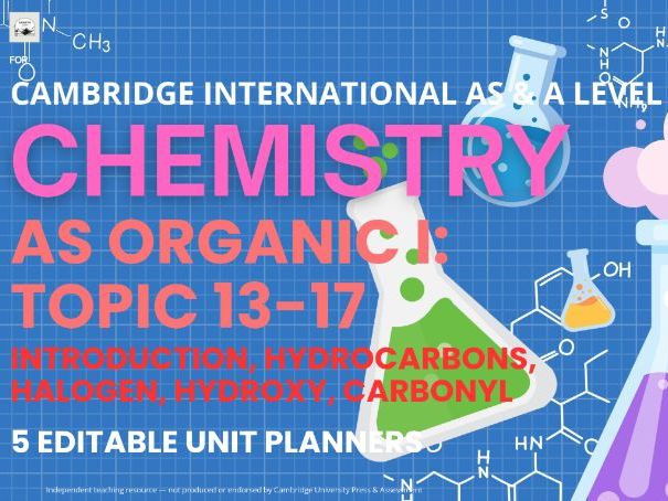 CAIE AS & A Level Chemistry 9701: AS Organic I, Topic 13-17, 5 Editable Unit Planners