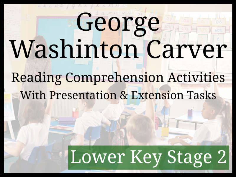 George Washington Carver Reading Comprehension Activities | Year 3 & Year 4 | LKS2