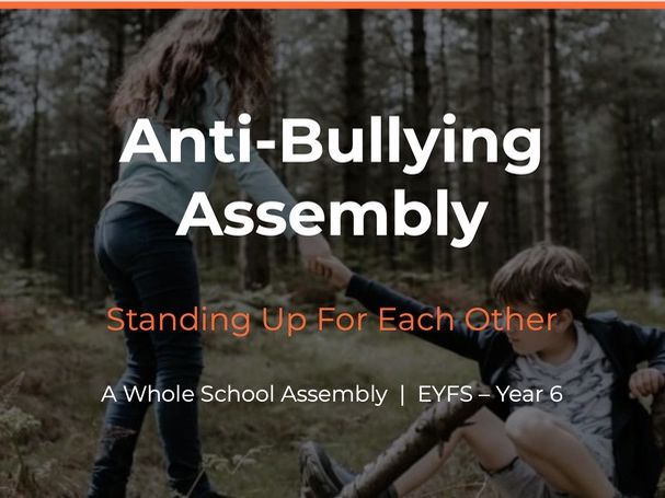 Anti-Bullying Assembly | Whole School | EYFS–Year 6