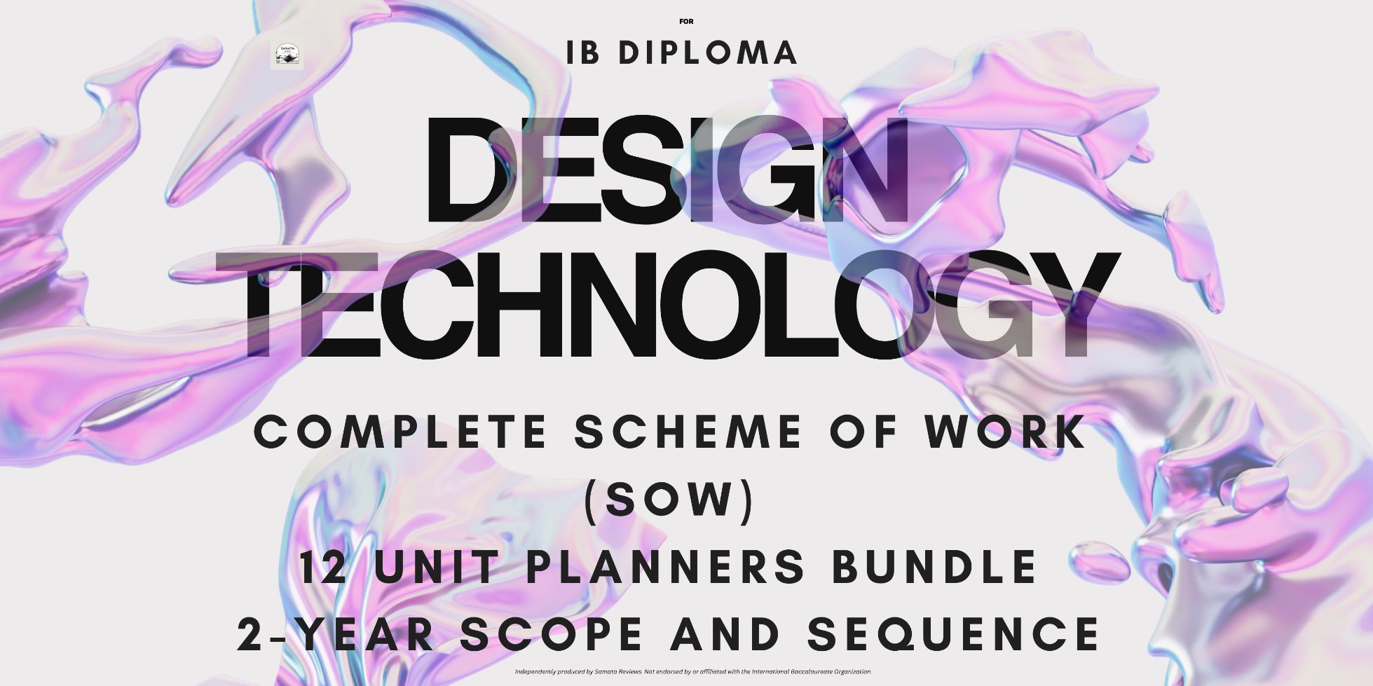 IB DP Design Technology: Complete 2-Year Course Bundle - Master Scheme of Work (SOW), 2-Year Scope and Sequence, 12 Unit Planners